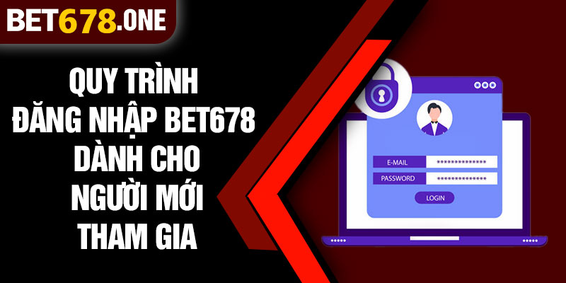 Quy Trình Đăng Nhập BET678 Dành Cho Người Mới Tham Gia
