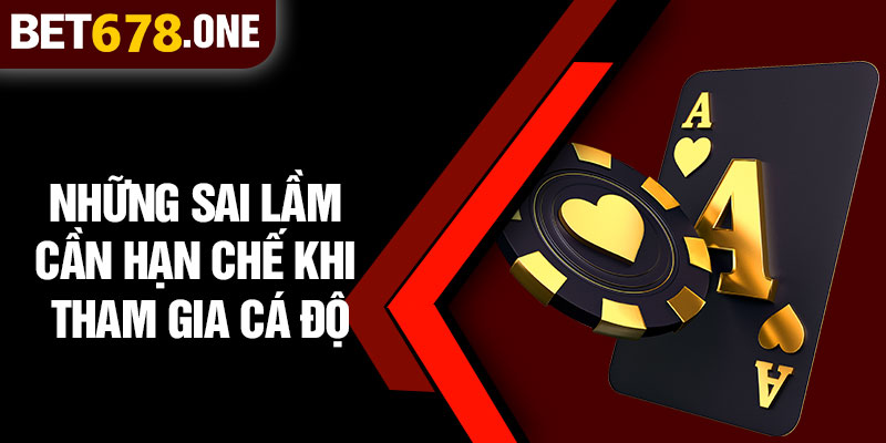 Những Sai Lầm Cần Hạn Chế Khi Tham Gia Cá Độ